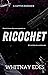 Ricochet by Whitnay Edes