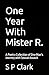 One Year With Mister R. by S P Clark