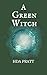 A Green Witch by H.D.A. Pratt
