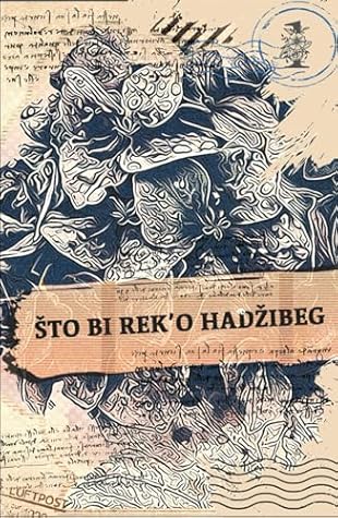 Sto bi reko Hadzibeg: 101 (German Edition)