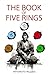 The book of five rings: +Biography of Miyamoto Musashi, Illustrated Edition, Modern Translation