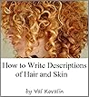 How to Write Descriptions of Hair and Skin by Val Kovalin