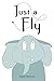 Just a Fly: A rhyming child...