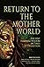 Return to the Mother World by Emmi Mutale