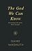 The God We Can Know: The Ap...