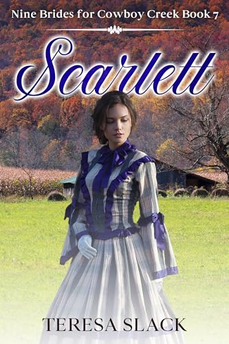 Scarlett: Heart-Warming Frontier Inspirational Christian Romance (Nine Brides for Cowboy Creek Book 7)