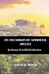 On the Origin of Artificial Species: By Means of Artificial Selection. An in-depth guide to understanding the Evolution of Artificial Species, AI Safety, and our human desire to expand.
