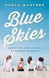 Blue Skies: Above the Dark Clouds of Broken Thinking