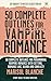 50 Complete Outlines for Vampire Romance Novels by Marisol Blanche
