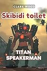 Skibidi Toilet: T...