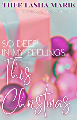 So Deep In My Feelings This Christmas: A Layton Grove Novelette (The Layton Grove Novelettes Book 2)