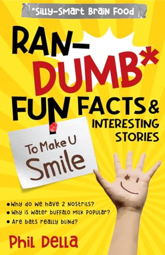 Ran-Dumb Fun Facts & Interesting Stories to Make U Smile (Silly-Smart Brain Food)