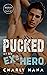 Pucked by my Ex's Hero by Charly Hana Pucked by my Ex's Hero by Charly Hana