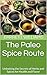 The Paleo Spice Route: Unlo...
