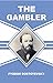 The Gambler by Fyodor Dostoyev