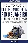 How to Avoid Getting Mugged in Rio de Janeiro by Singing Song... by Simon Yeats