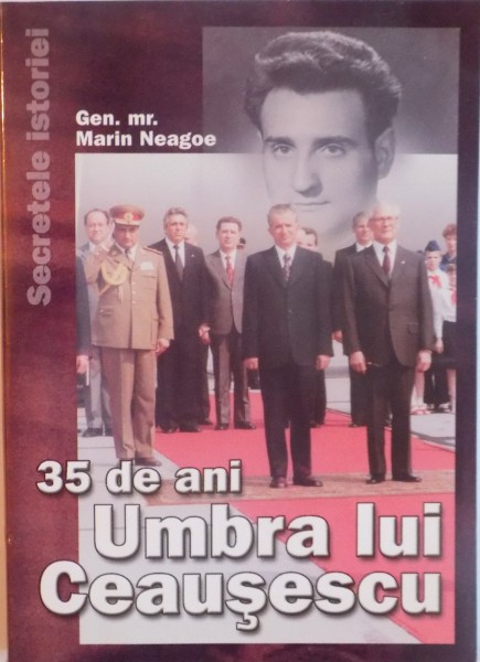 35 de ani Umbra lui Ceausescu (Hardcover)