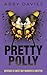 Pretty Polly: A twisty, gri...