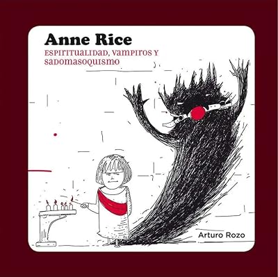 Portada de Anne Rice: Espiritualidad, vampiros y sadomasoquismo, de Arturo Rozo