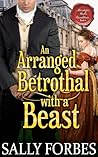 An Arranged Betrothal with a Beast by Sally Forbes