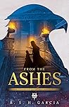 From the Ashes by B.S.H. Garcia