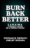 Burn Back Better: Lahaina: A Perfect Storm? Or A Perfect Crime? Burn Back Better: Lahaina: A Perfect Storm? Or A Perfect Crime?