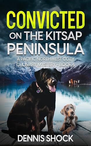 Convicted on the Kitsap Peninsula (Pacific Northwest Cozy Culinary Mystery, #6)