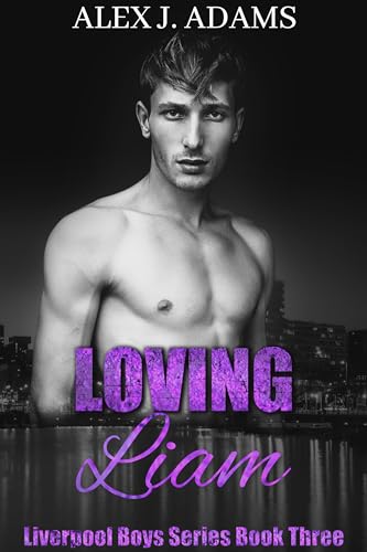 Loving Liam (Liverpool Boys #3)