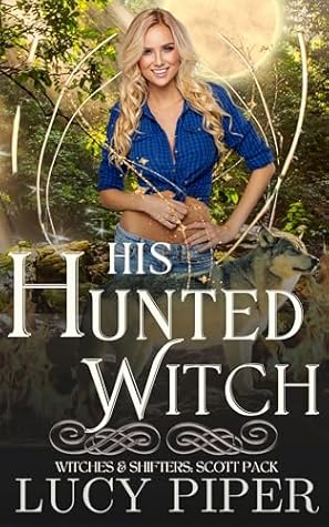 His Hunted Witch (Witches and Shifters: Scott Pack #1)