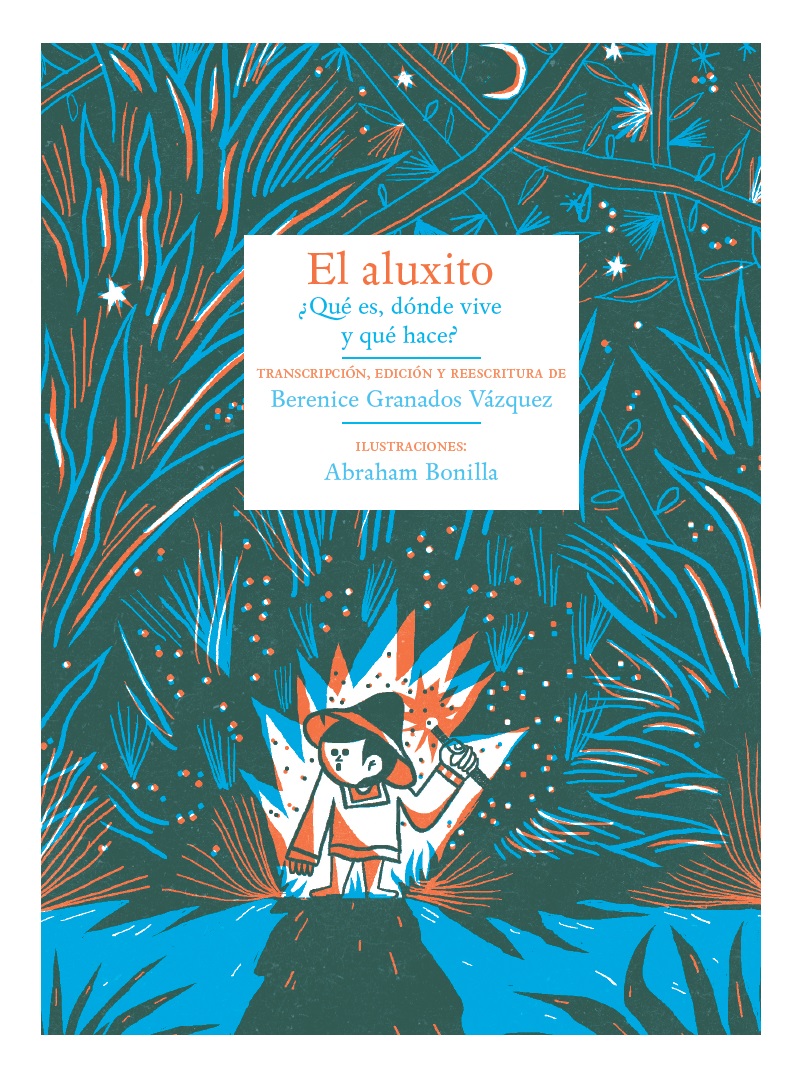 El aluxito. ¿Qué es, dónde vive y qué hace? (Hardcover)