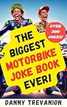 The Biggest Motorbike Joke Book Ever!: Over 300 Funny Motorcycle Gags for Bikers of All Ages (Jokes for Superfans)