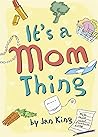 It's a Mom Thing