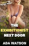 The Exhibitionist Next Door by Ada Watson