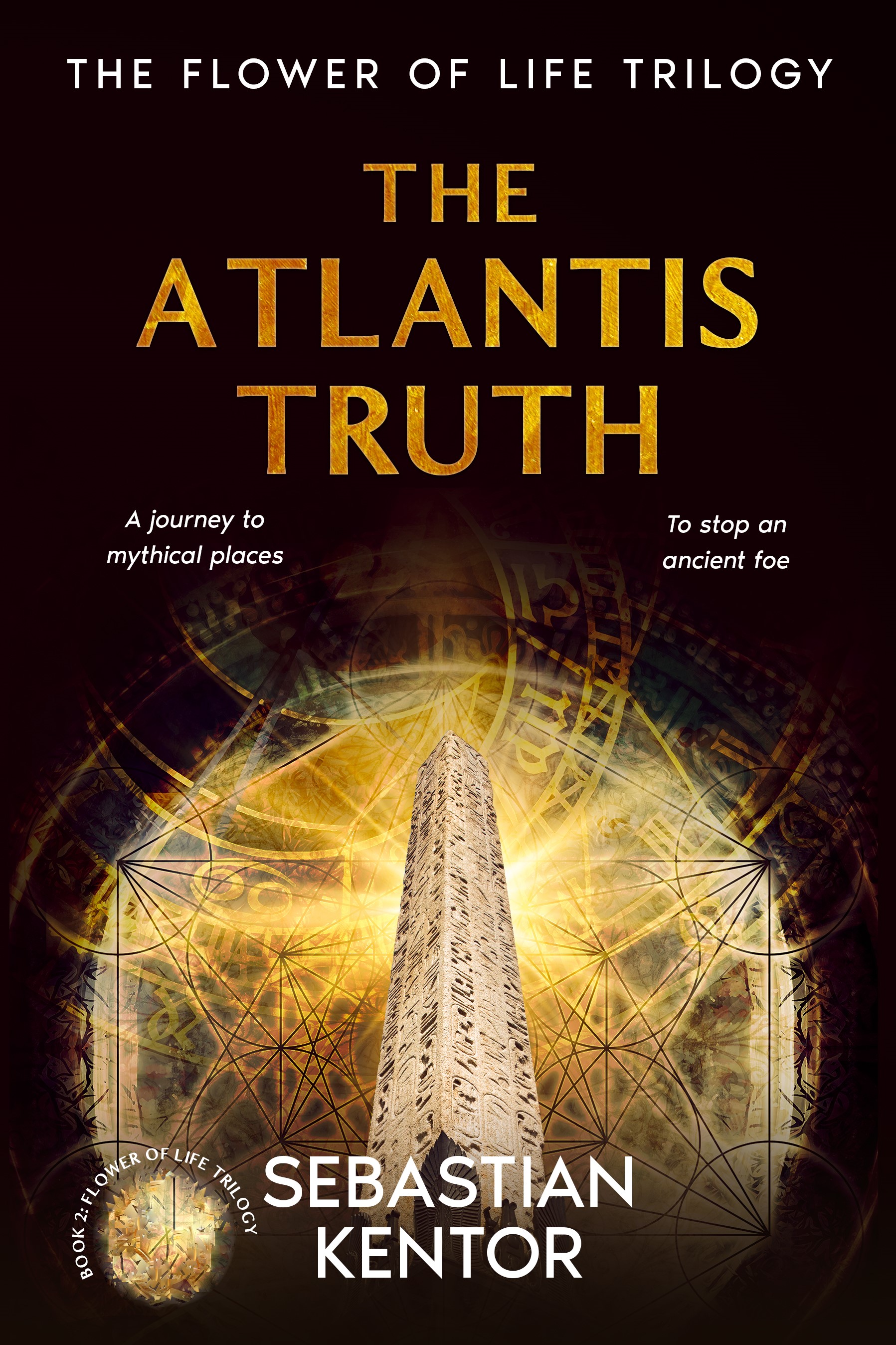 The Atlantis Truth: an EPIC journey into the heart of ancient mysteries as an ancient foe rises, unraveling secrets in LEGENDARY places around the globe (The Flower of Life Trilogy Book 2)