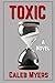 Toxic by Caleb Myers