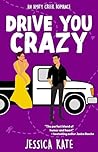 Drive You Crazy by Jessica Kate