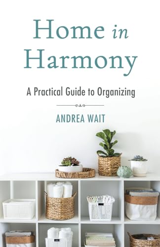 Home in Harmony: A Guide to Practical Organizing (Paperback)