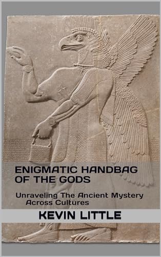 Enigmatic Handbag Of The Gods: Unraveling The Ancient Mystery Across Cultures (Kindle Edition)