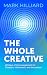 The Whole Creative: 40 Days of Encouragement for Creators, Influencers, and Innovators