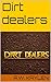 Dirt dealers