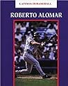 Roberto Alomar: An Authorized Biography (Latinos in Baseball) Roberto Alomar: An Authorized Biography (Latinos in Baseball)
