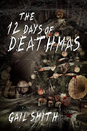 The 12 Days of Deathmas: A Collection of Holiday Horror (Kindle Edition)