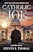 Catholic Joe by Steven S. Thomas Catholic Joe by Steven S. Thomas