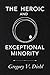 The Heroic and Exceptional Minority by Gregory V. Diehl The Heroic and Exceptional Minority by Gregory V. Diehl