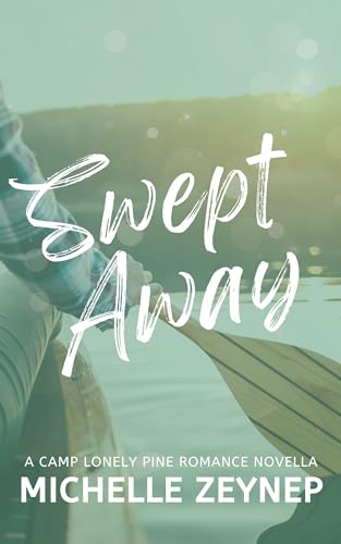 Swept Away: A Camp Lonely Pine Romance Novella (Camp Lonely Pine Romance Novellas Book 1)