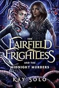 The Fairfield Frightless and the Midnight Murders