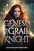 Genesis: The Grail Knight (...