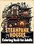 Steampunk Houses Coloring Book For Adults by John Hanson