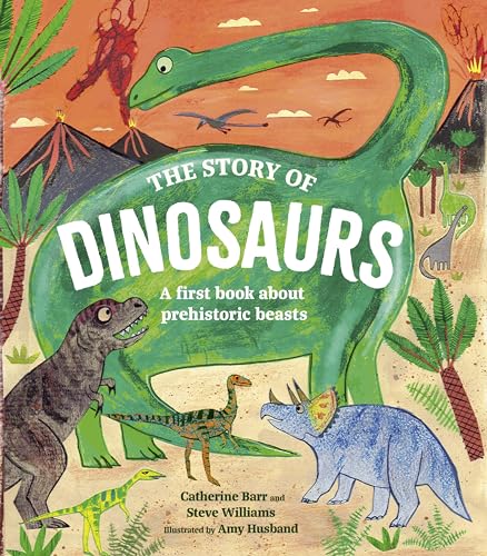 The Story of Dinosaurs: A first book about prehistoric beasts (Hardcover)