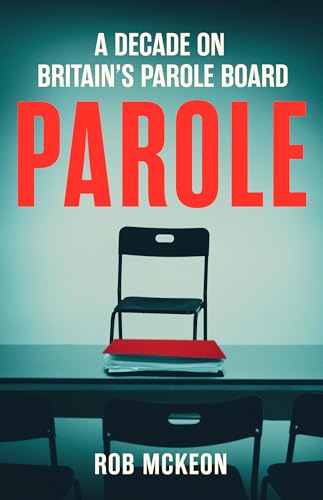 Parole: A Decade on Britain's Parole Board (Paperback)
